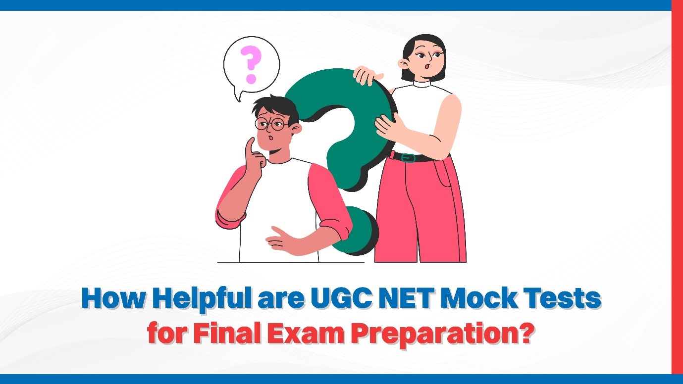 How Helpful are UGC NET Mock Tests for Final Exam Preparation.jpg